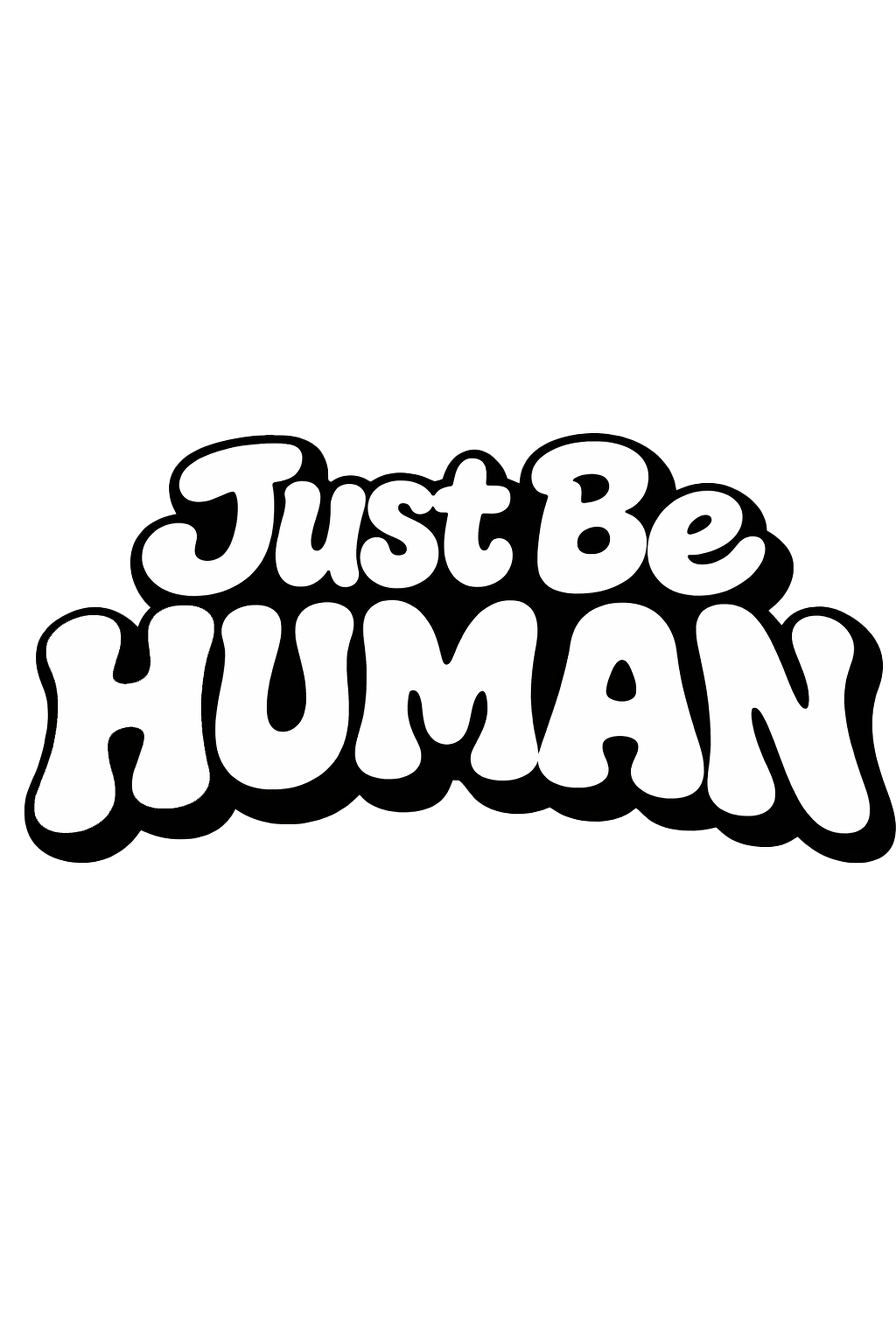 Just Be Human